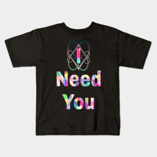 i need you Kids T-Shirt